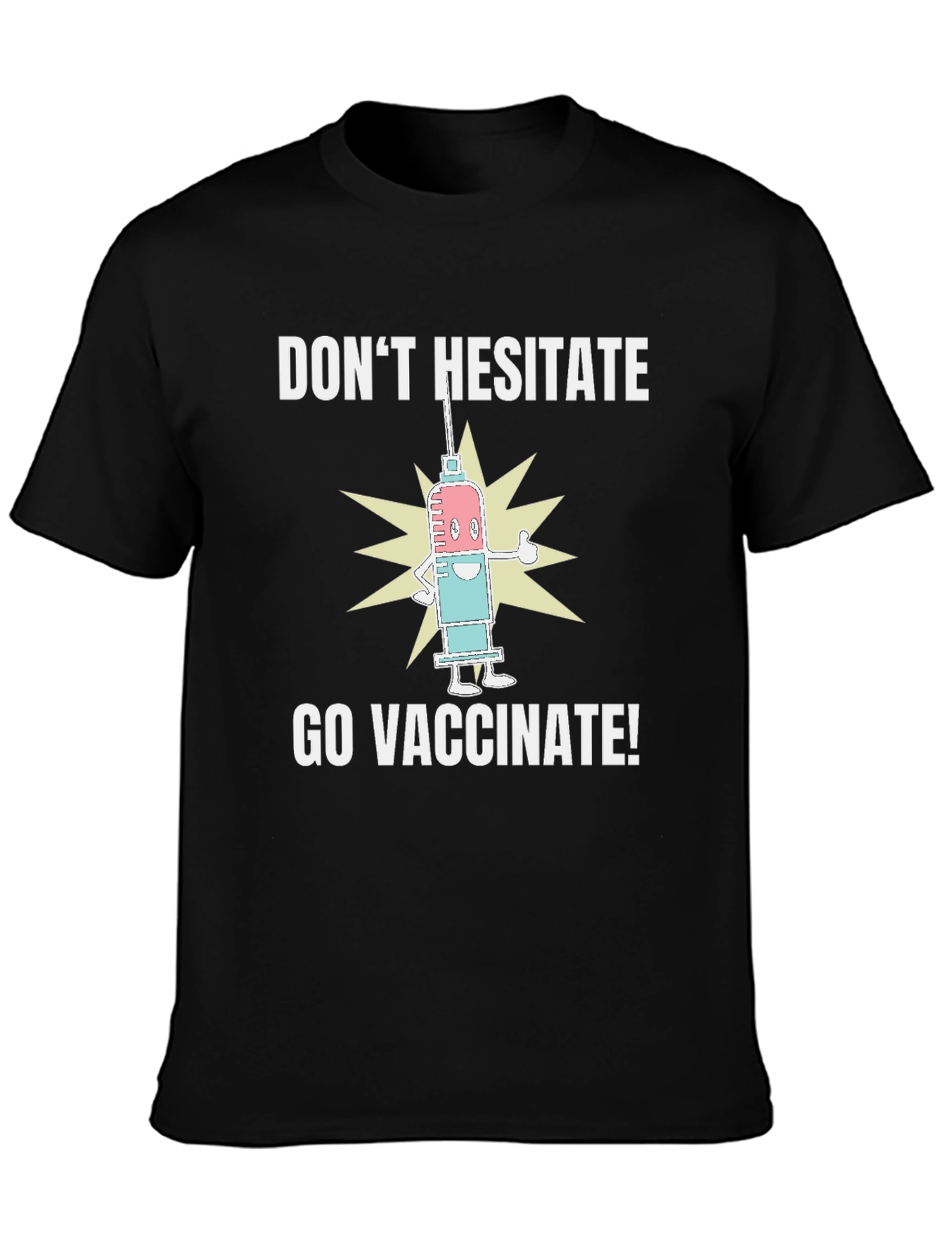 Dont Hesitate Go Vaccinate! Graphic Tee