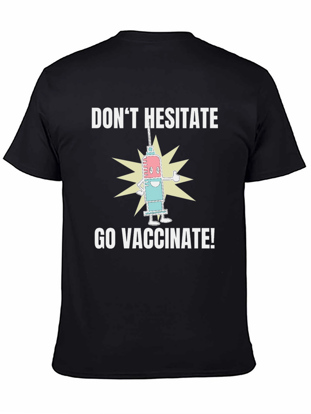 Dont Hesitate Go Vaccinate! Graphic Tee