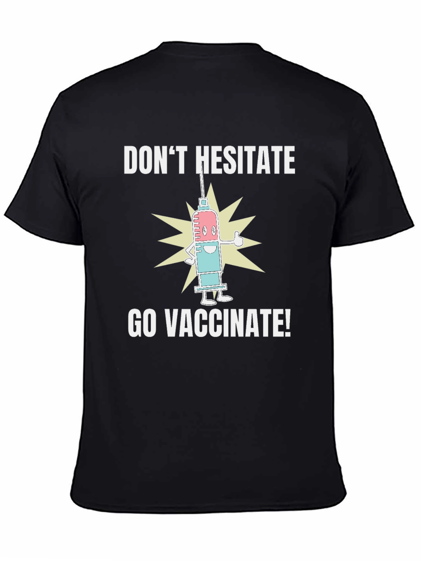 Dont Hesitate Go Vaccinate! Graphic Tee