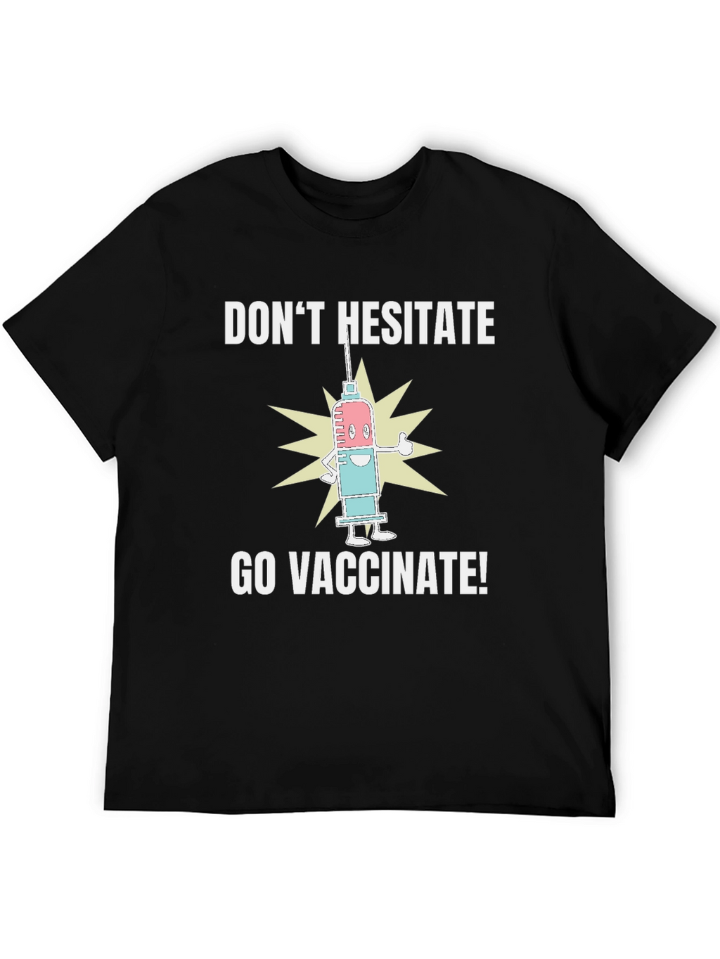 Dont Hesitate Go Vaccinate! Graphic Tee