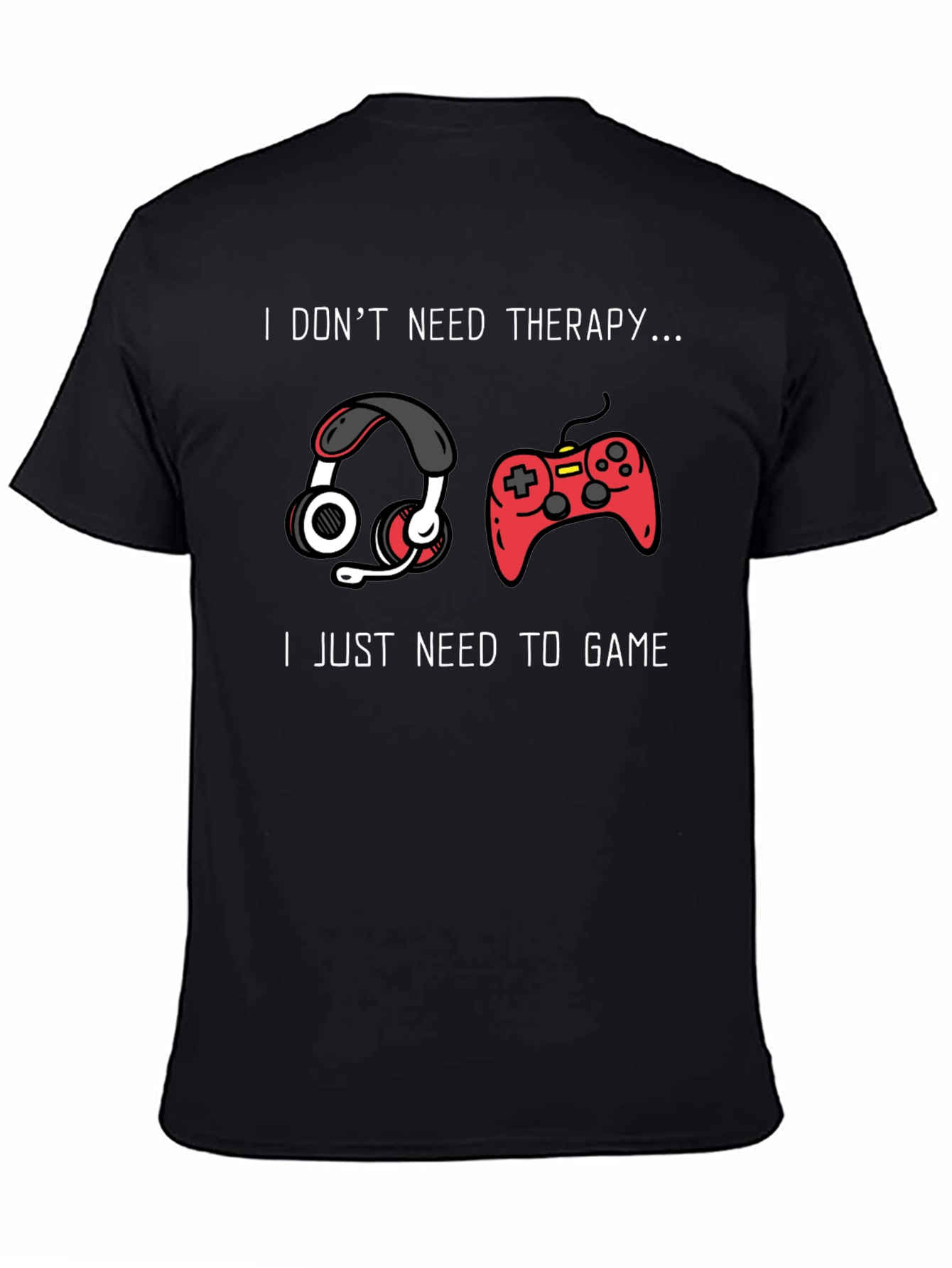 I Dont Need Therapy Gaming T-Shirt