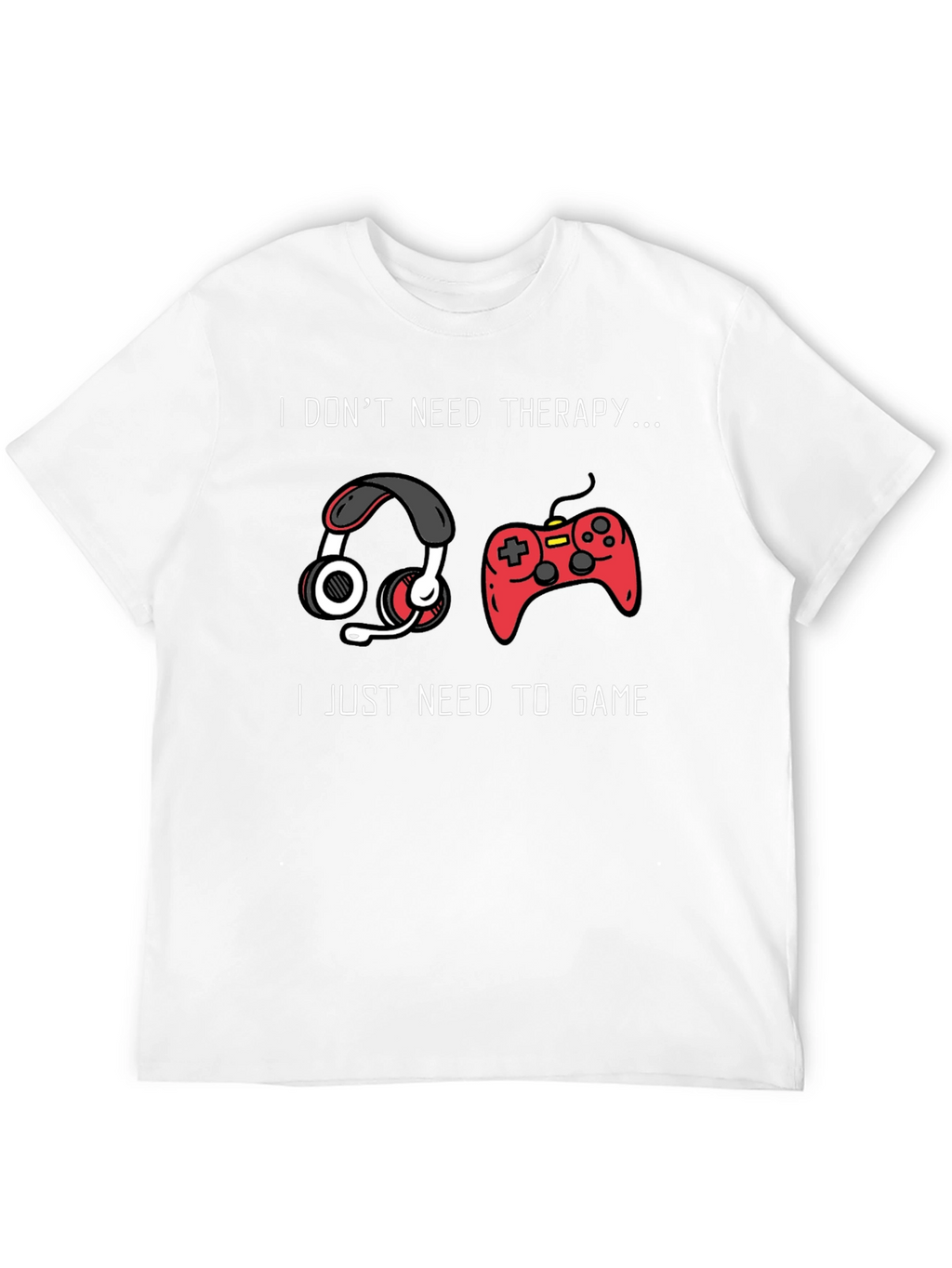 I Dont Need Therapy Gaming T-Shirt