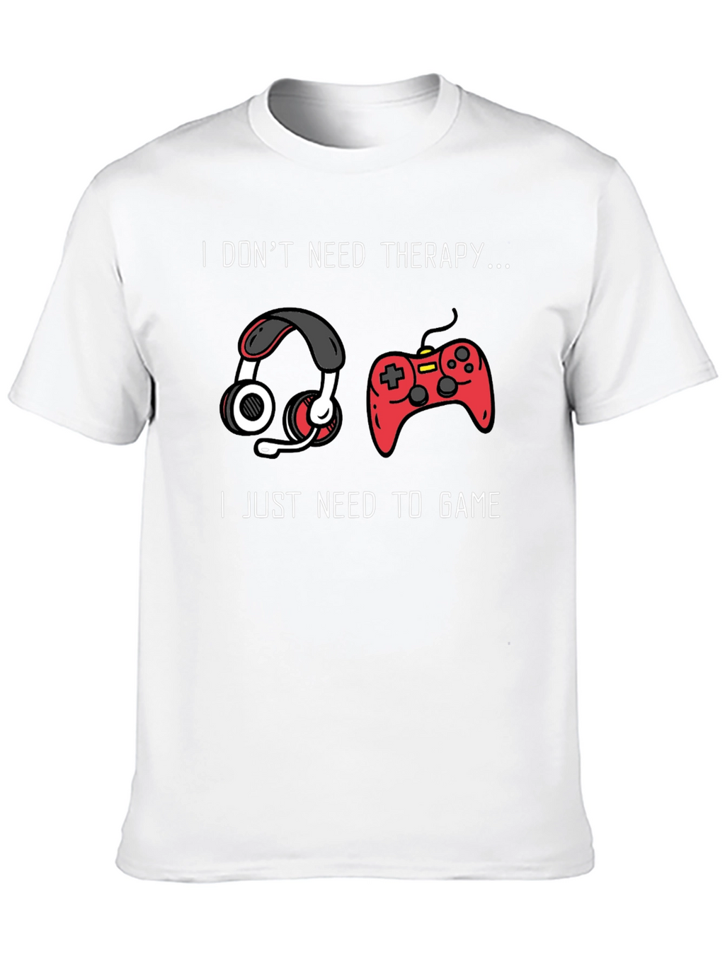I Dont Need Therapy Gaming T-Shirt