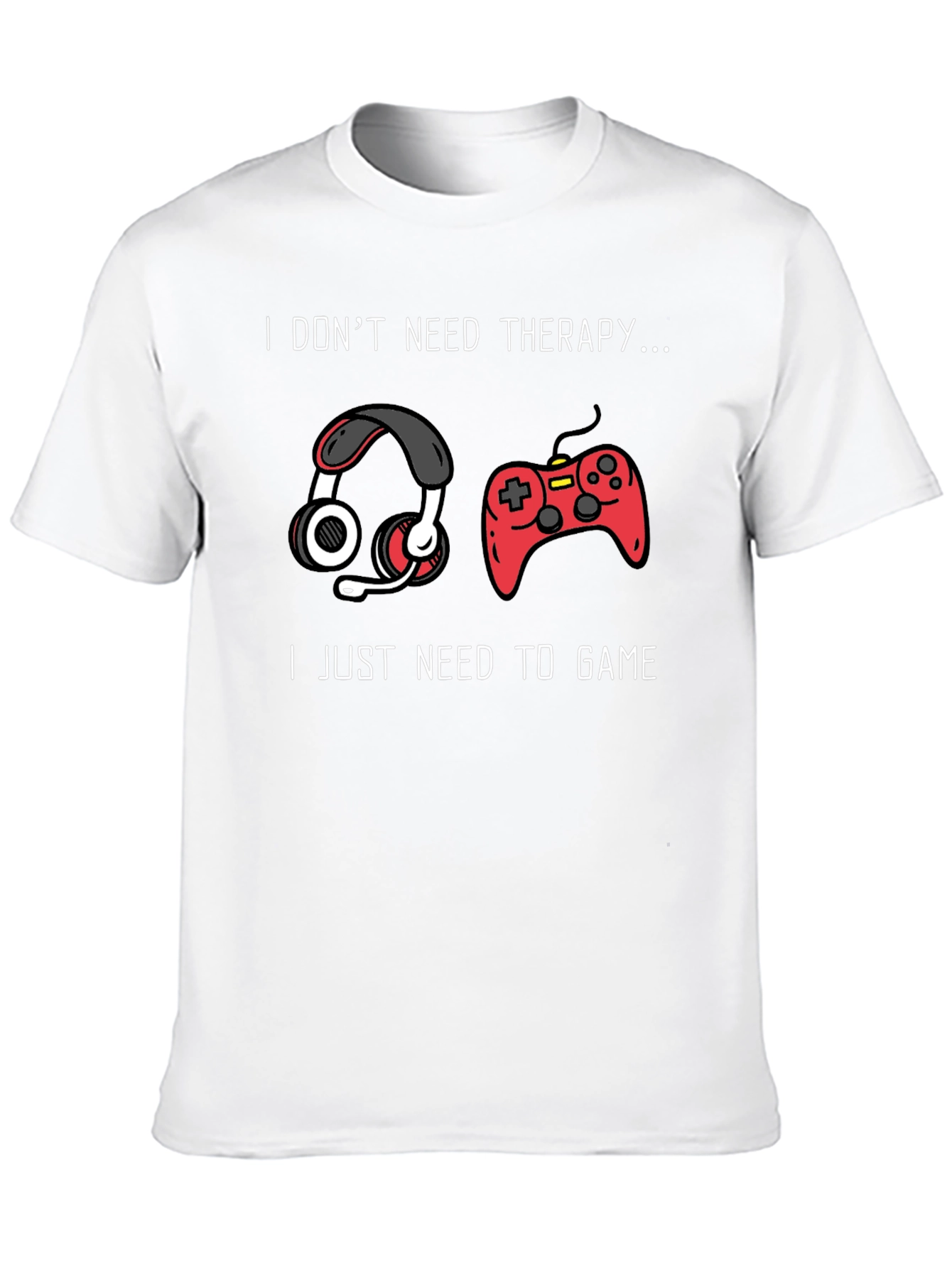 I Dont Need Therapy Gaming T-Shirt