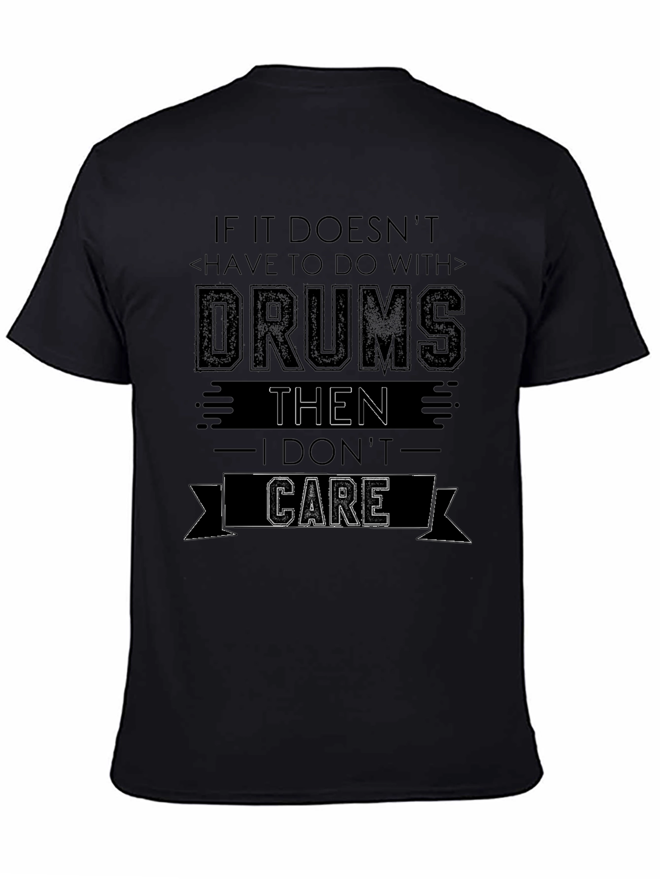 Drummer T-Shirt - If It Doesnt Have to Do With Drums