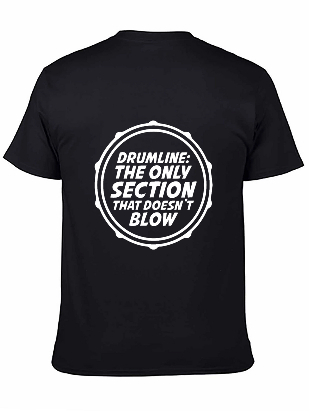 Drumline: The Only Section That Doesnt Blow T-Shirt