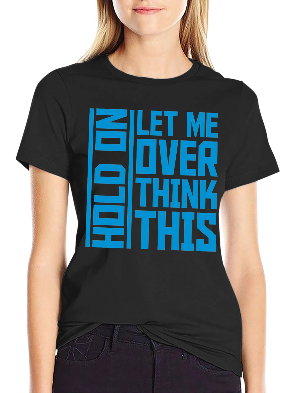 Hold On Let Me Overthink This - Graphic T-Shirt