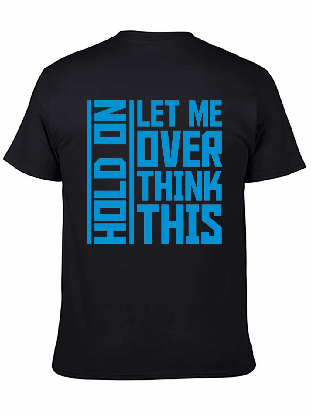 Hold On Let Me Overthink This - Graphic T-Shirt
