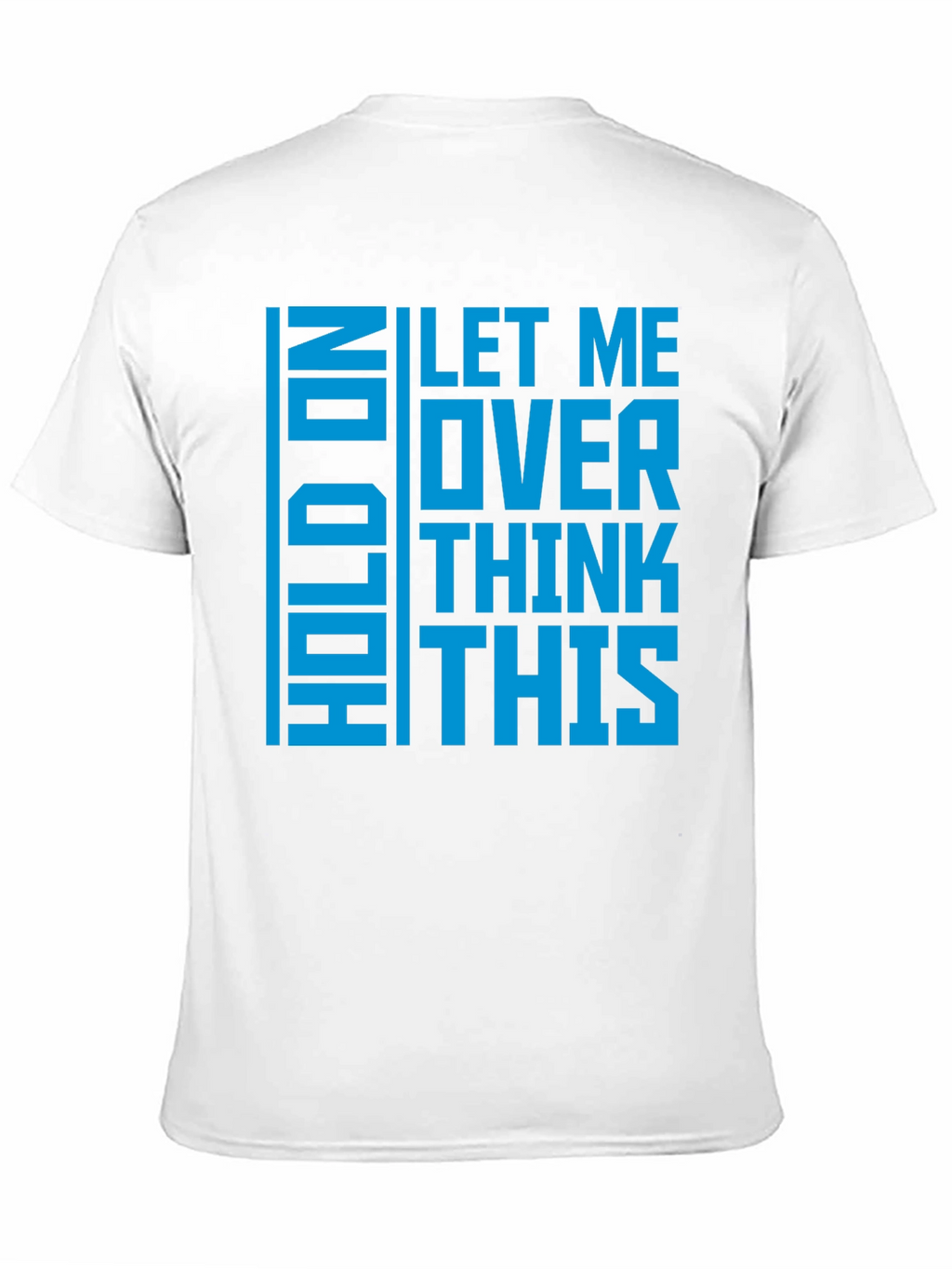 Hold On Let Me Overthink This - Graphic T-Shirt