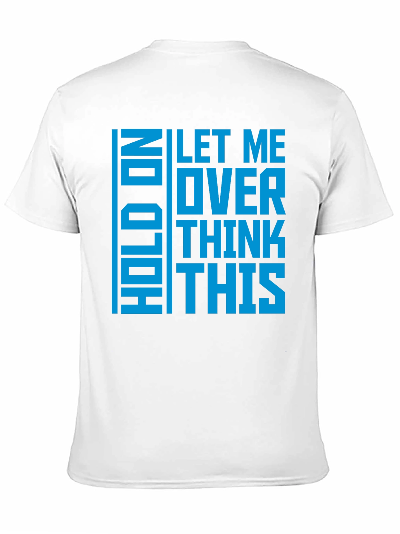 Hold On Let Me Overthink This - Graphic T-Shirt
