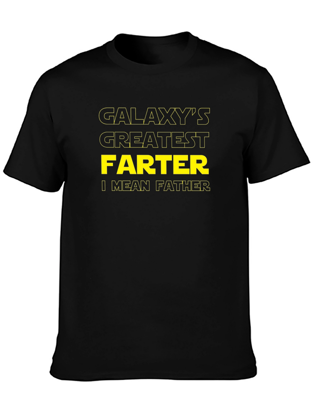 Galaxys Greatest FARTER I Mean FATHER T-Shirt