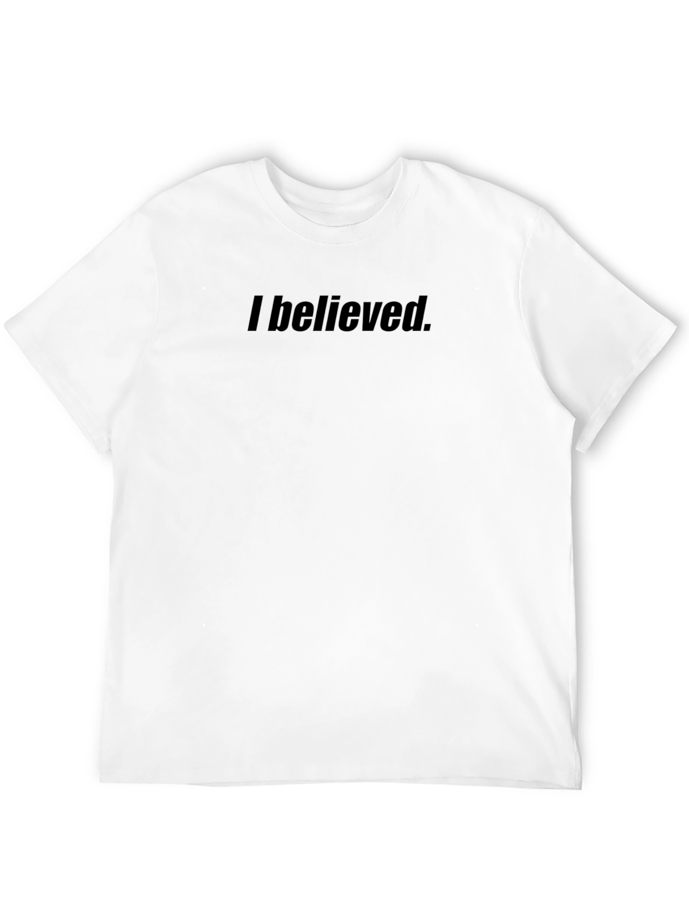 I Believed T-Shirt - Classic Fit