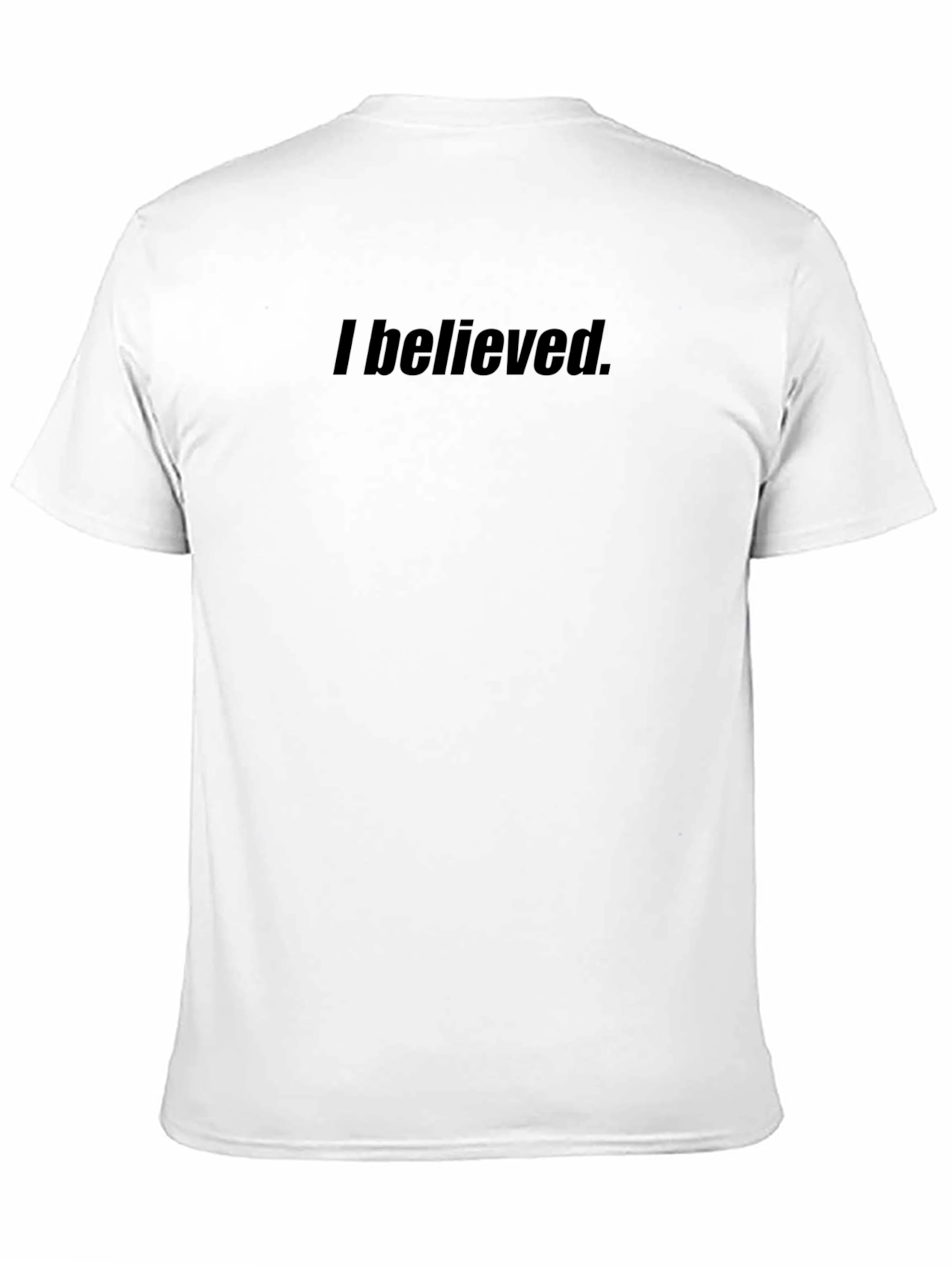 I Believed T-Shirt - Classic Fit
