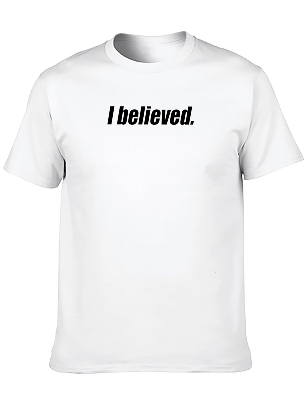 I Believed T-Shirt - Classic Fit