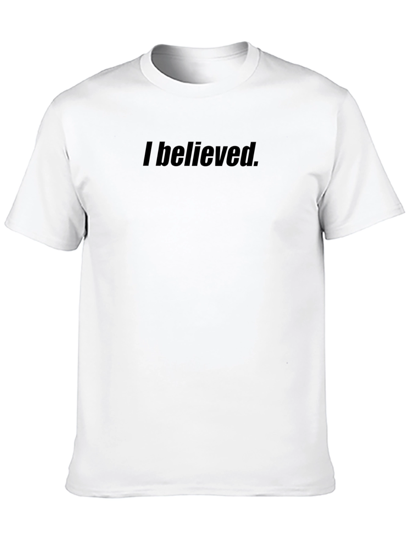 I Believed T-Shirt - Classic Fit