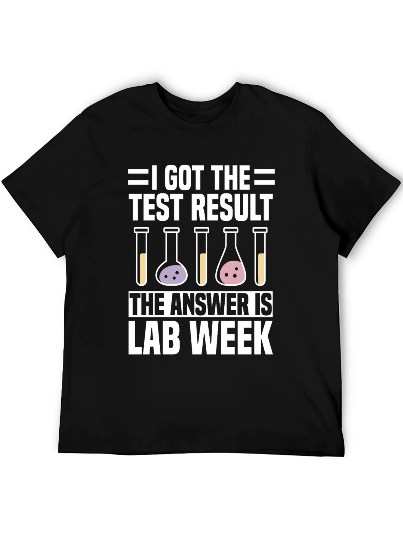 I Got The Test Result Lab Week T-Shirt