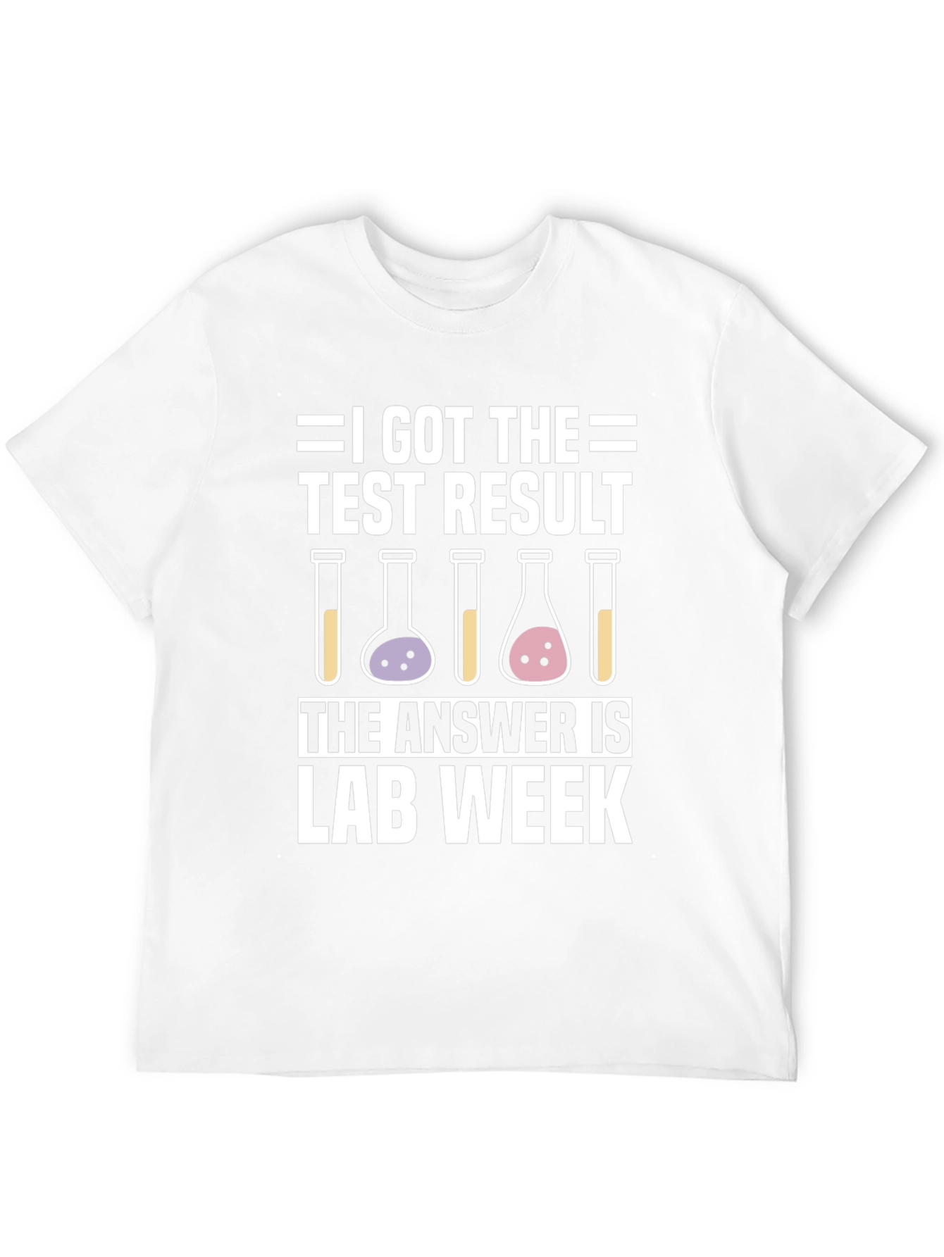 I Got The Test Result Lab Week T-Shirt