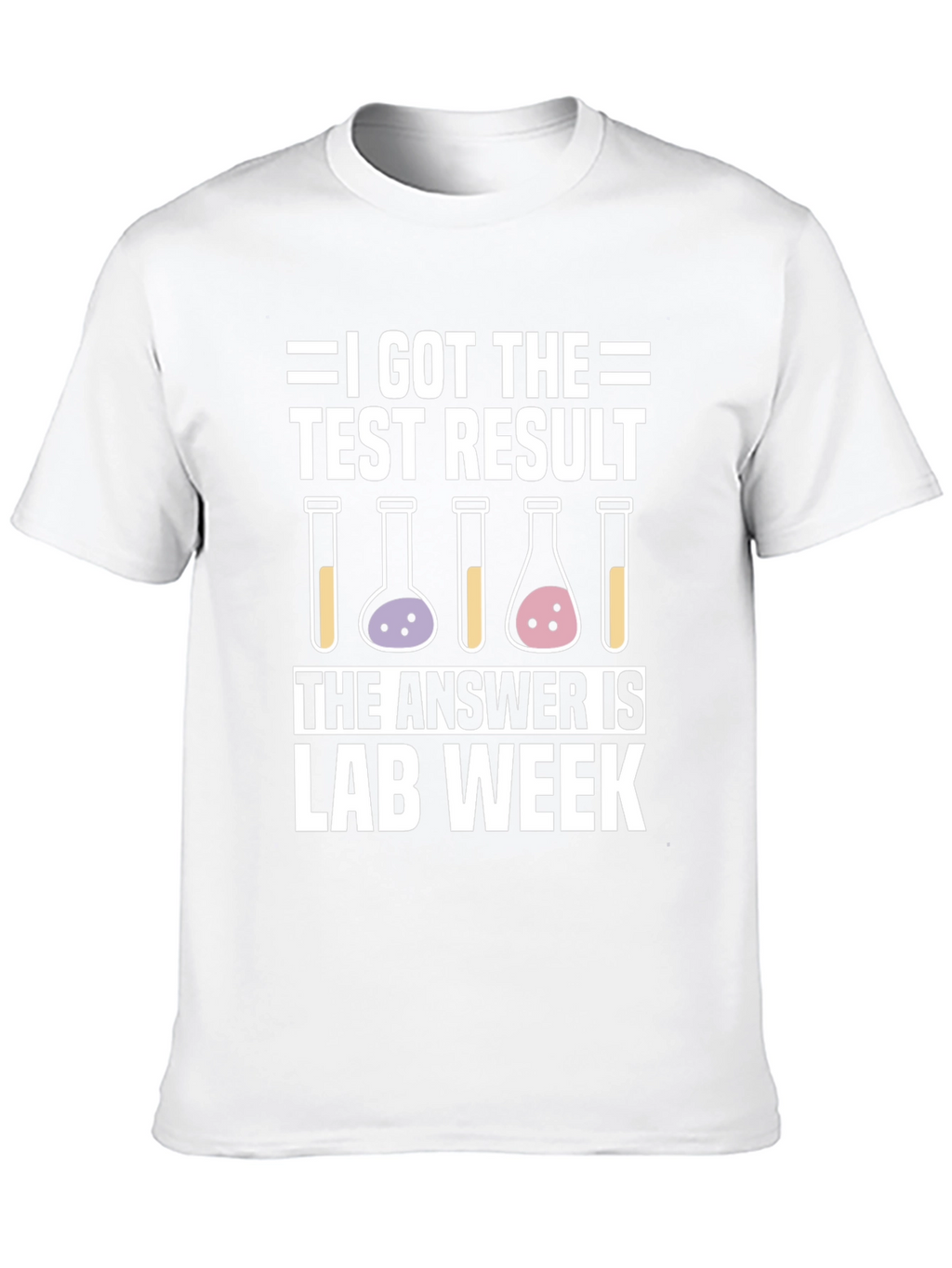 I Got The Test Result Lab Week T-Shirt