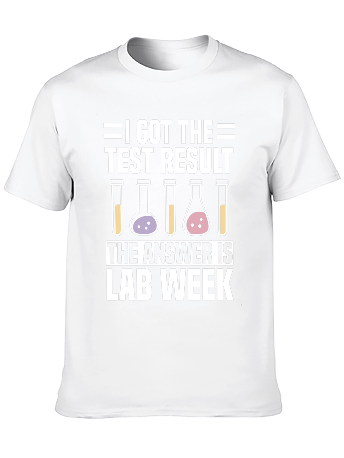 I Got The Test Result Lab Week T-Shirt