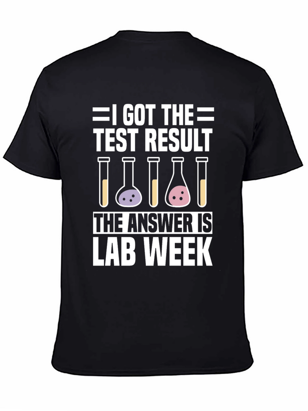 I Got The Test Result Lab Week T-Shirt