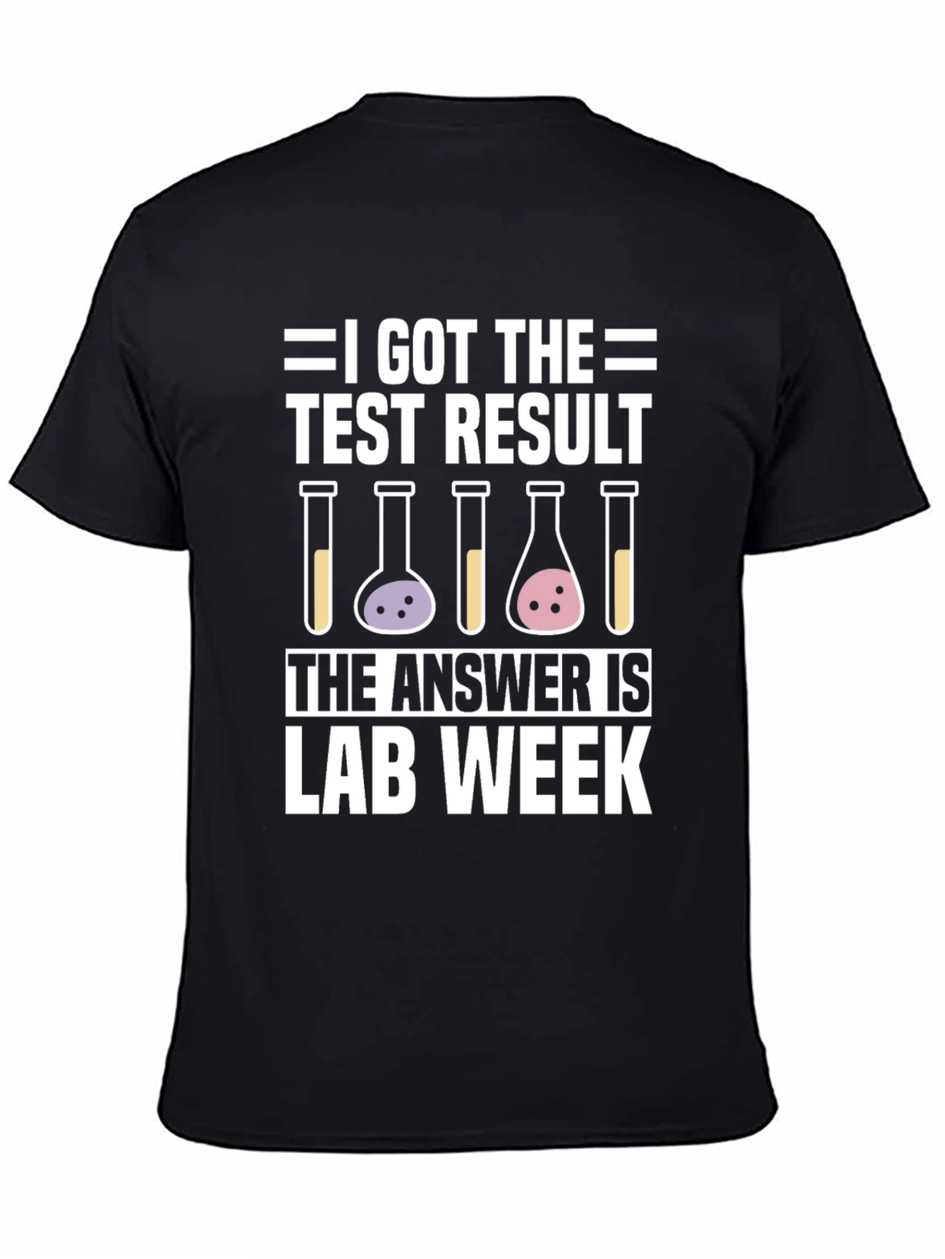 I Got The Test Result Lab Week T-Shirt