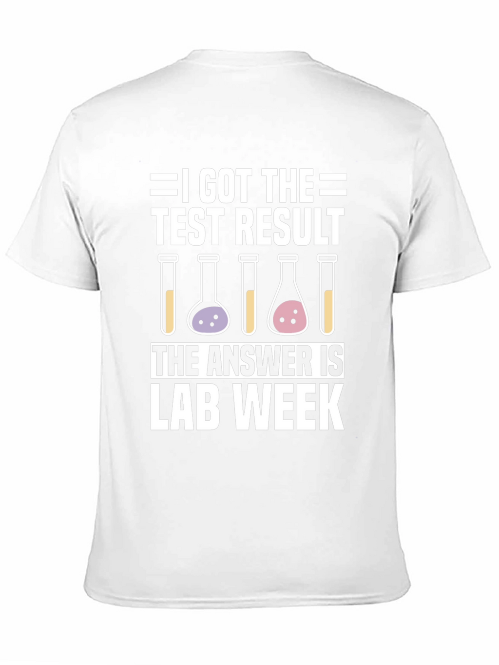 I Got The Test Result Lab Week T-Shirt