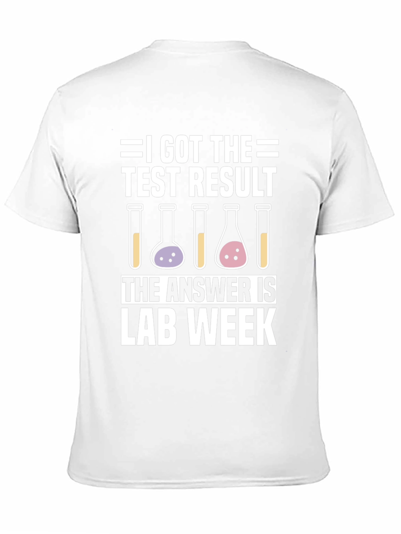 I Got The Test Result Lab Week T-Shirt