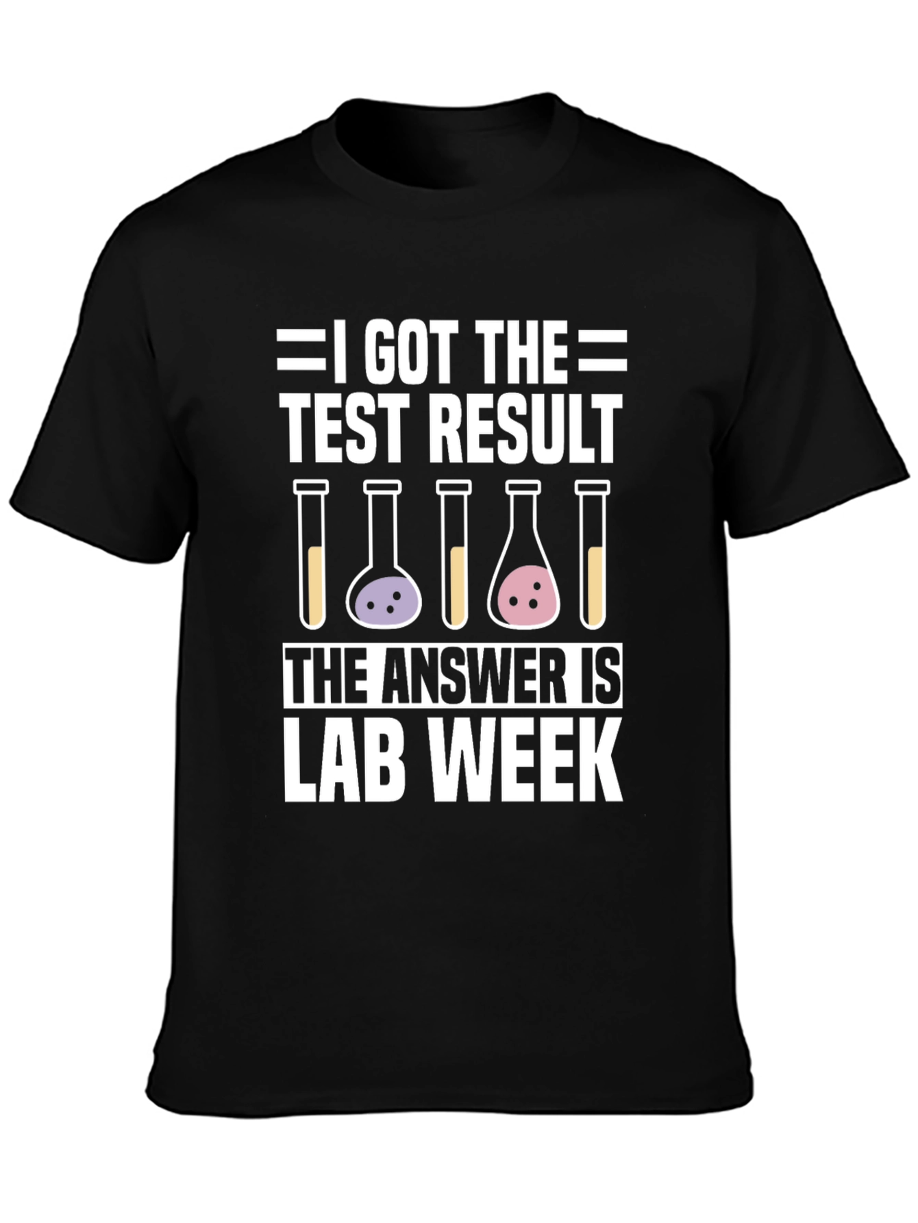 I Got The Test Result Lab Week T-Shirt