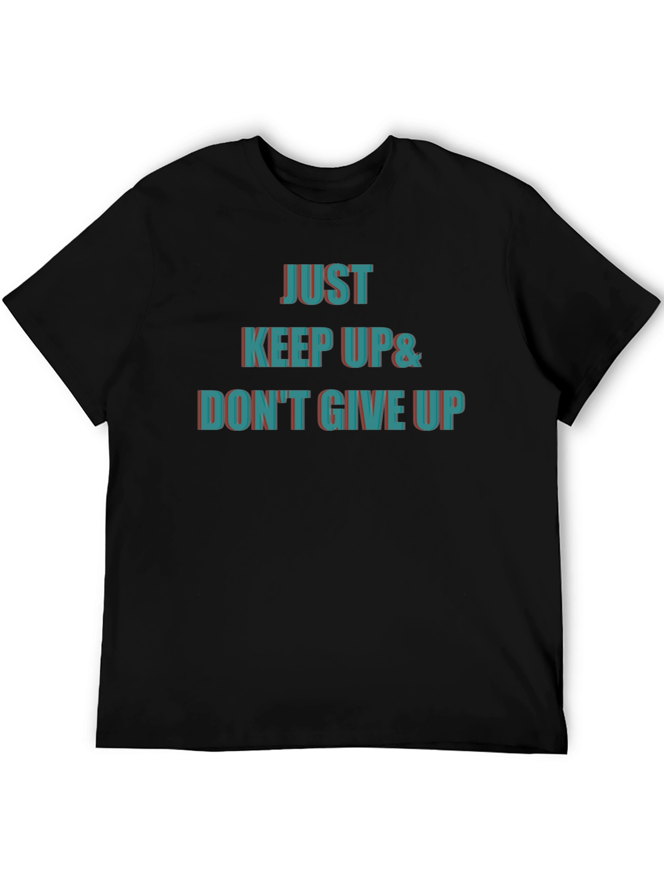 Motivational Graphic Tee - Just Keep Up & Dont Give Up
