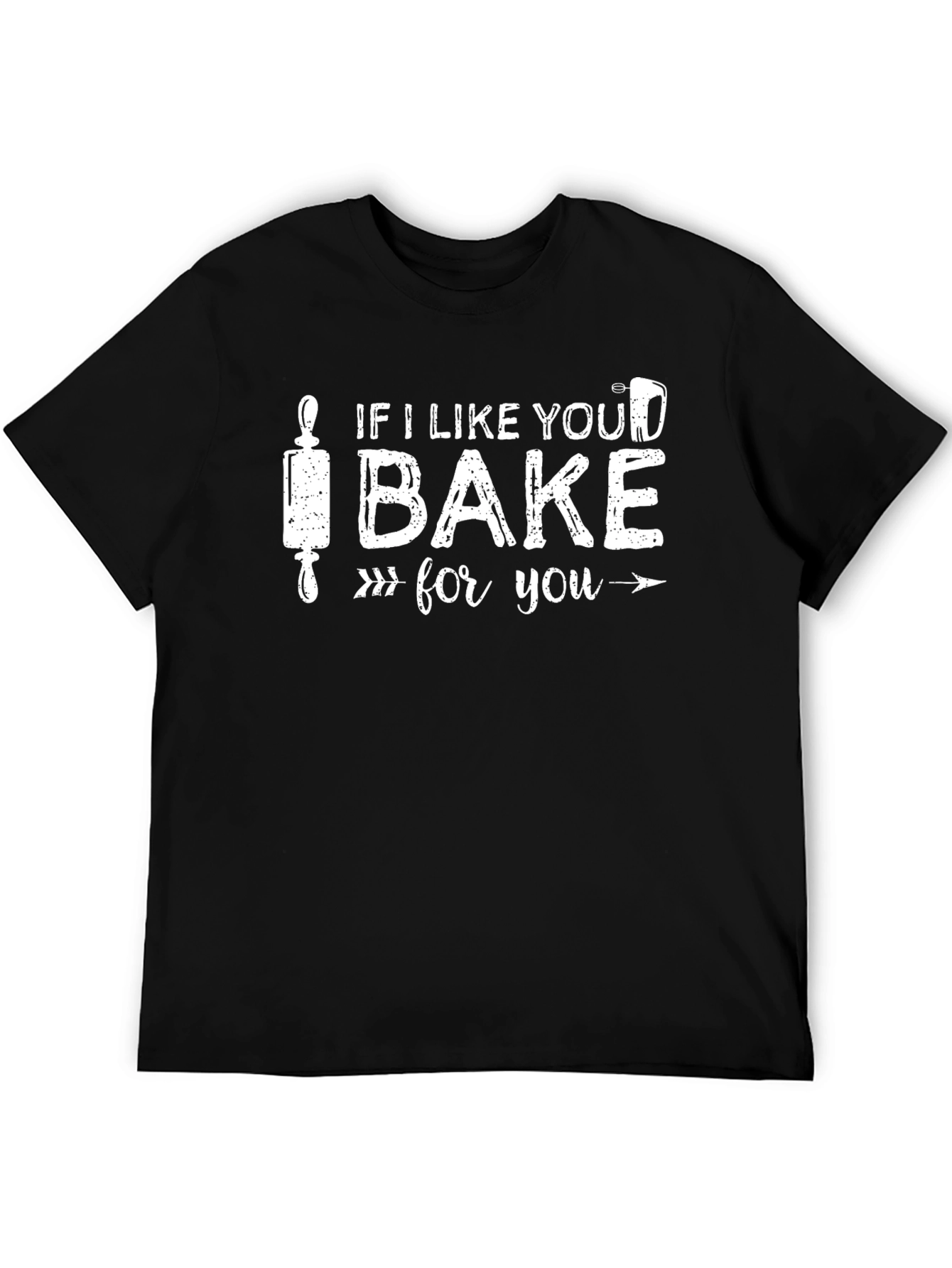 If I Like You I Bake For You Funny Baking T-Shirt