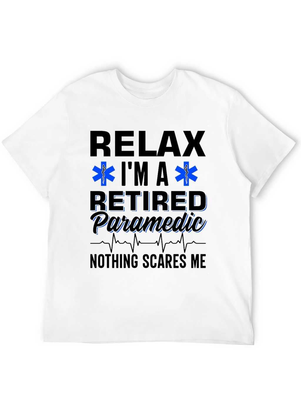 Relax Im a Retired Paramedic T-Shirt