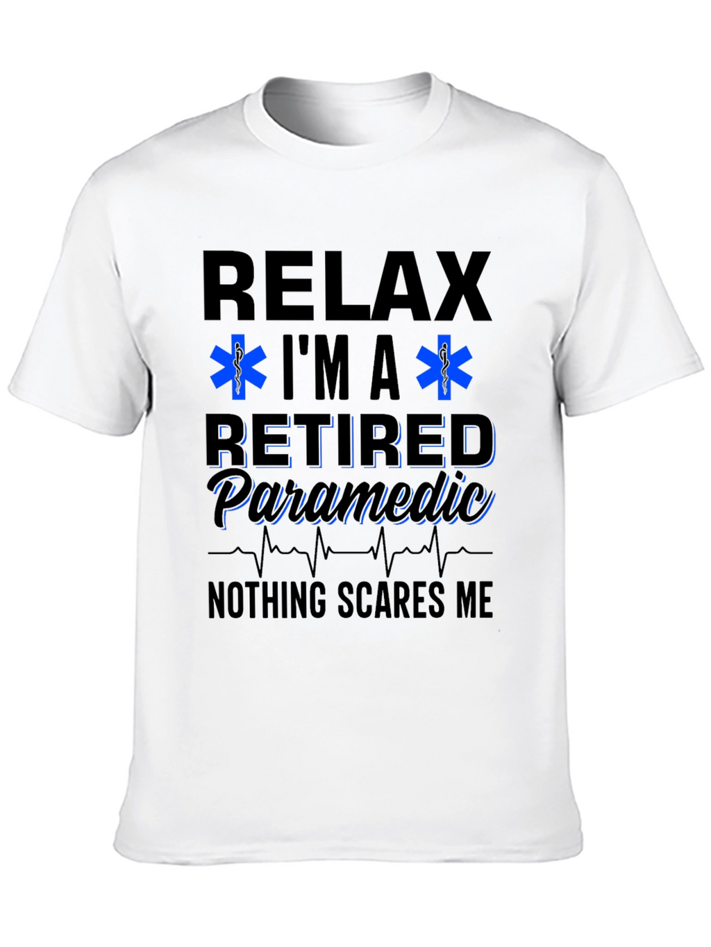 Relax Im a Retired Paramedic T-Shirt