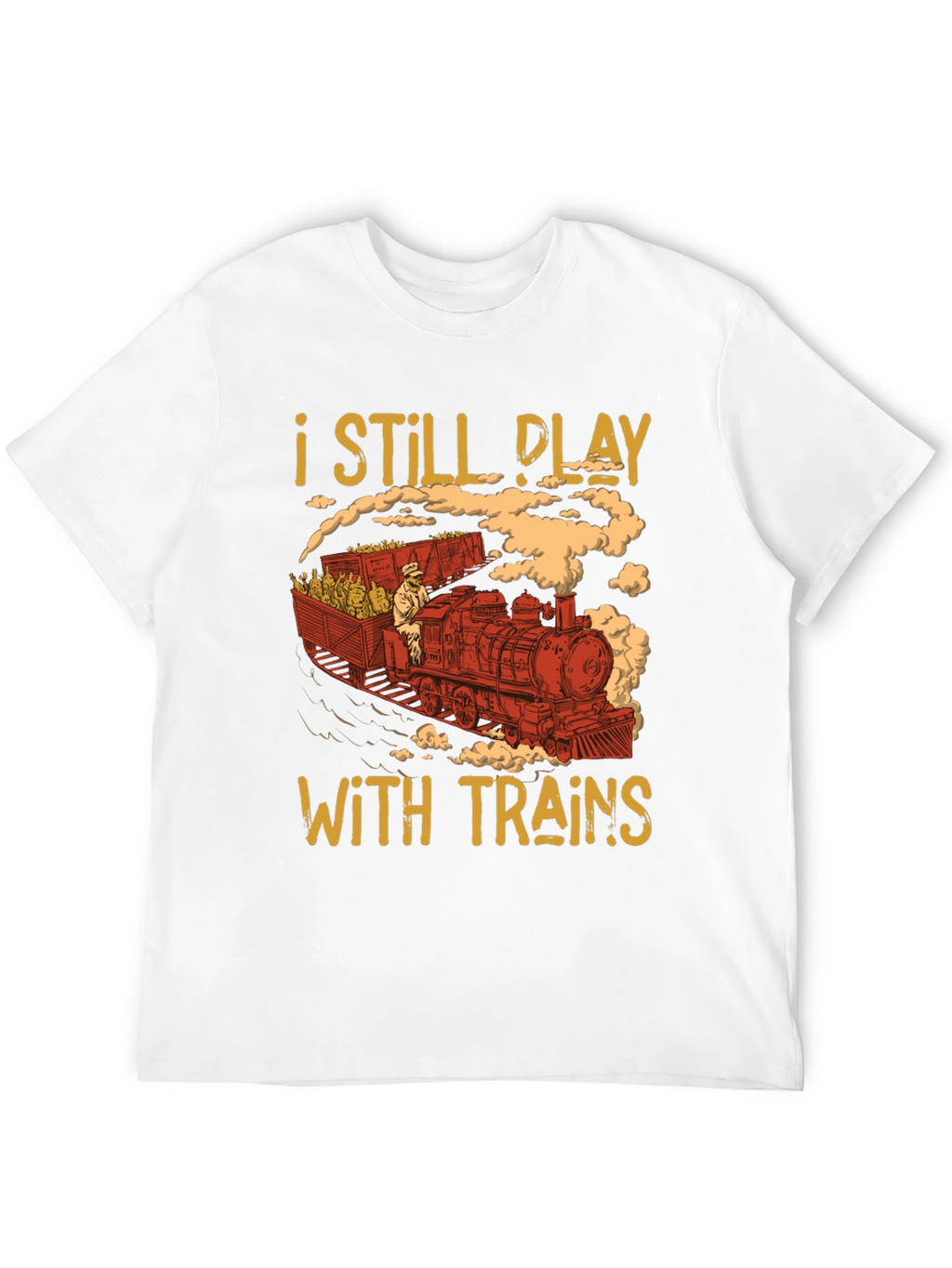 I Still Play With Trains Graphic Tee