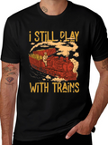 I Still Play With Trains Graphic Tee