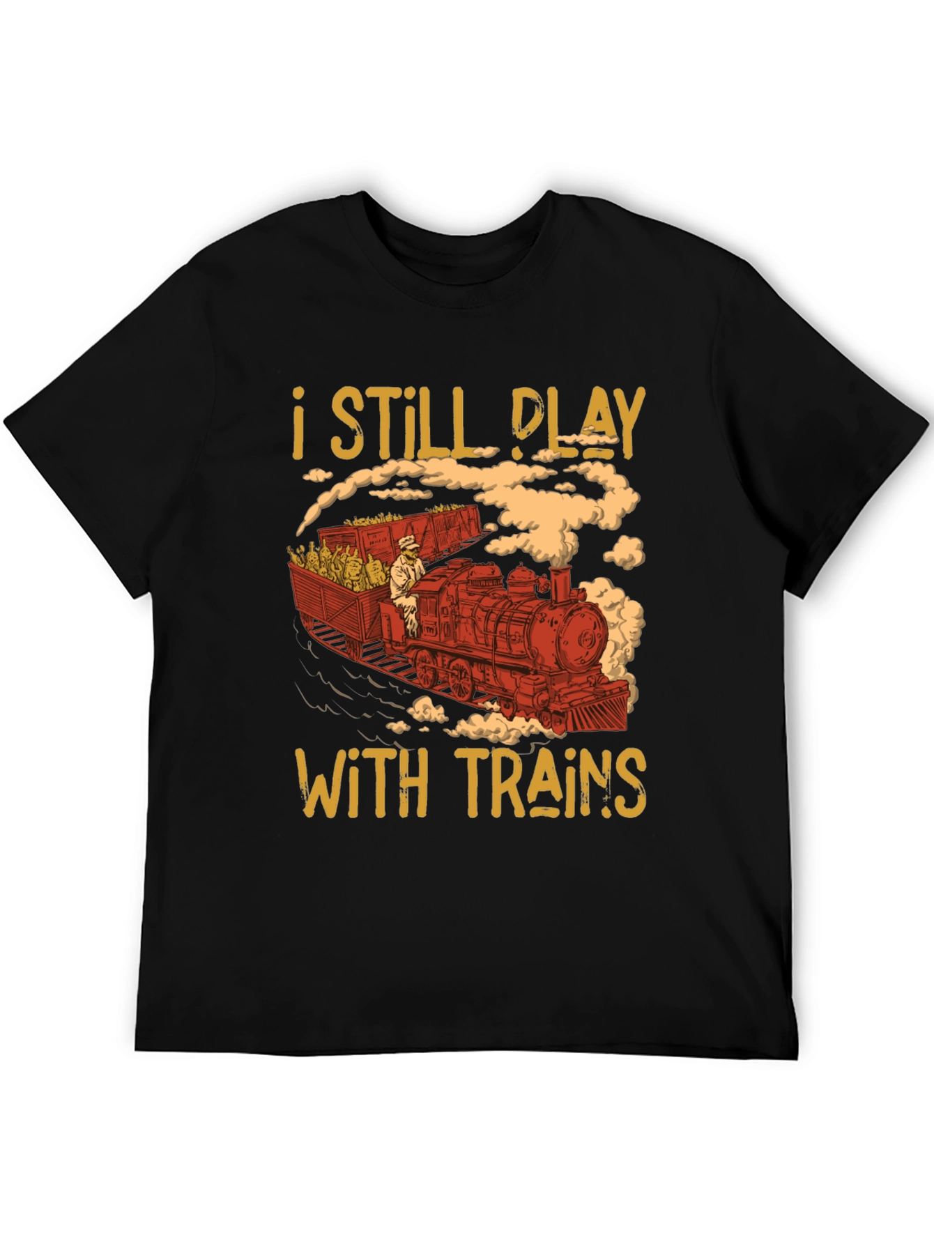 I Still Play With Trains Graphic Tee