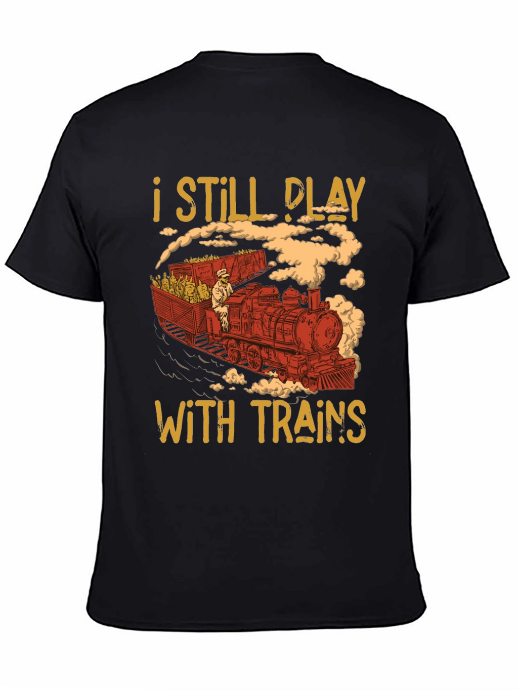 I Still Play With Trains Graphic Tee