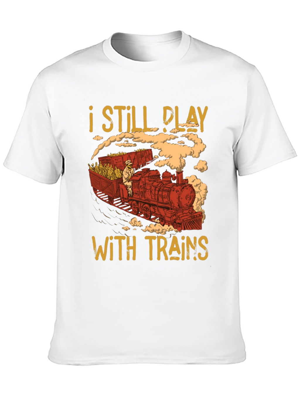 I Still Play With Trains Graphic Tee
