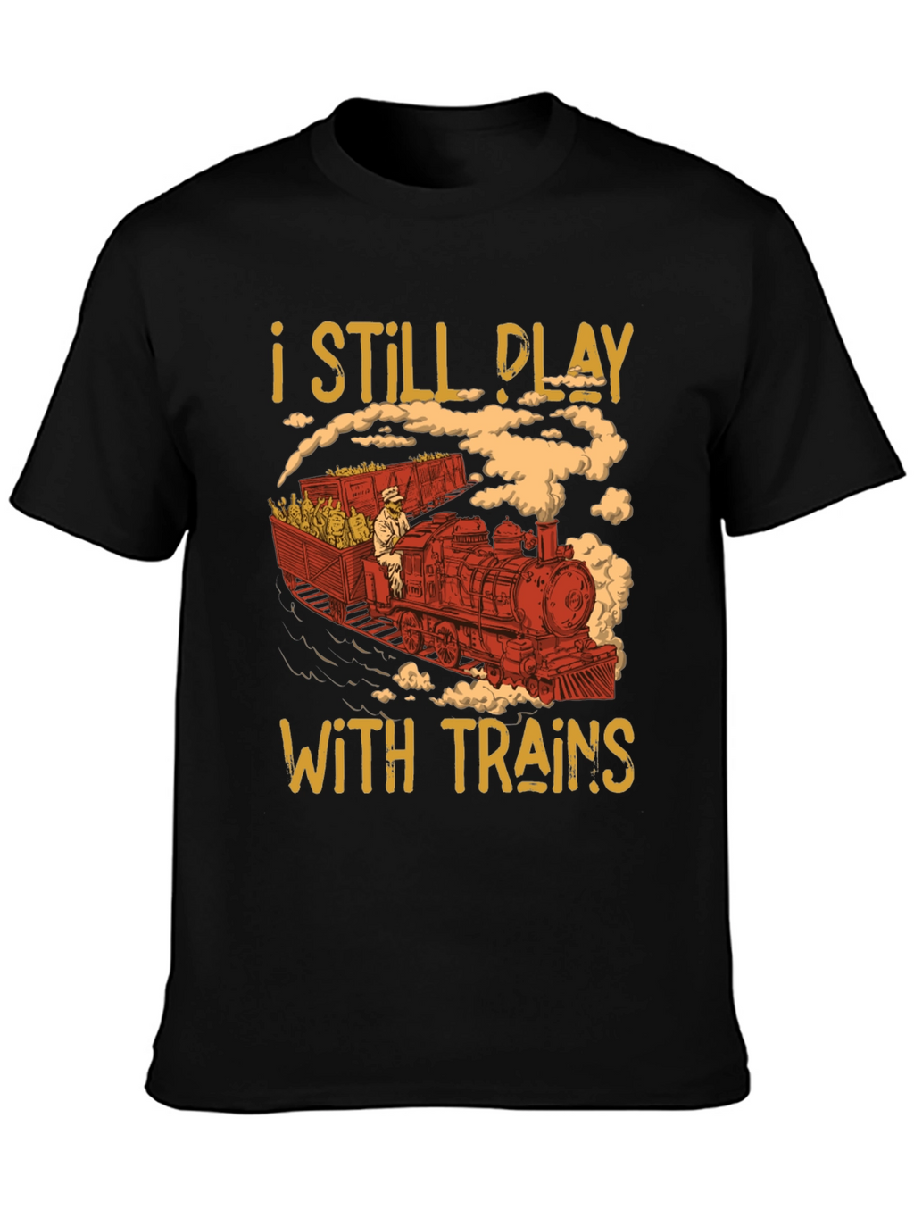 I Still Play With Trains Graphic Tee