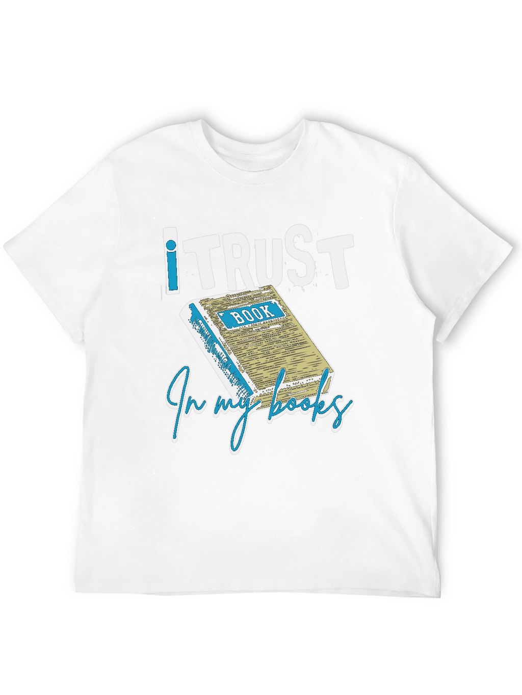 I Trust in my Books T-Shirt