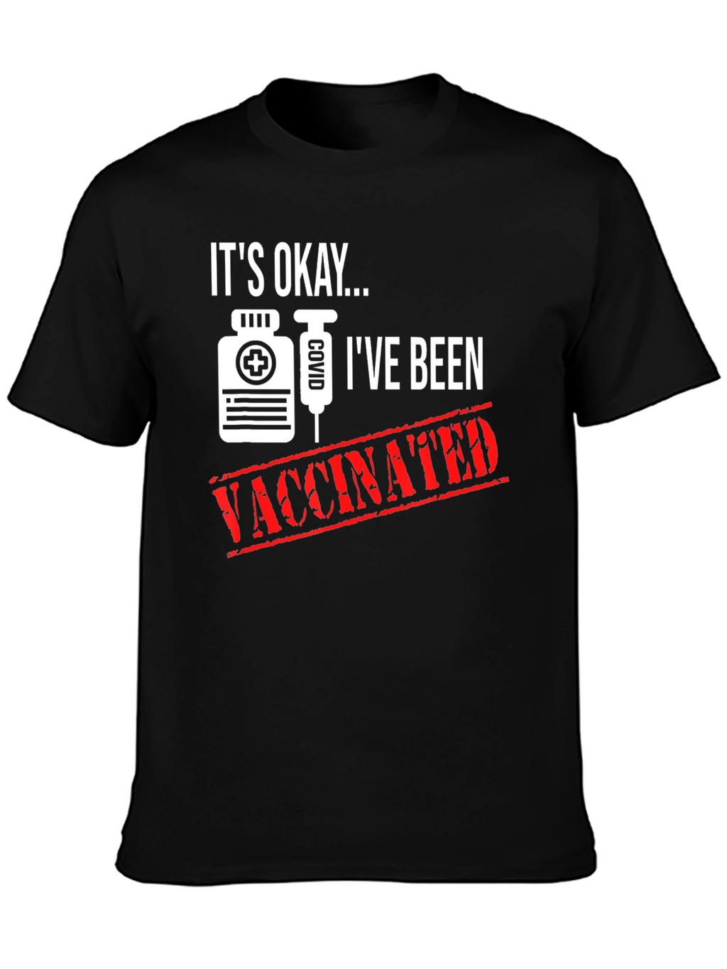 Its Okay Ive Been Vaccinated T-Shirt
