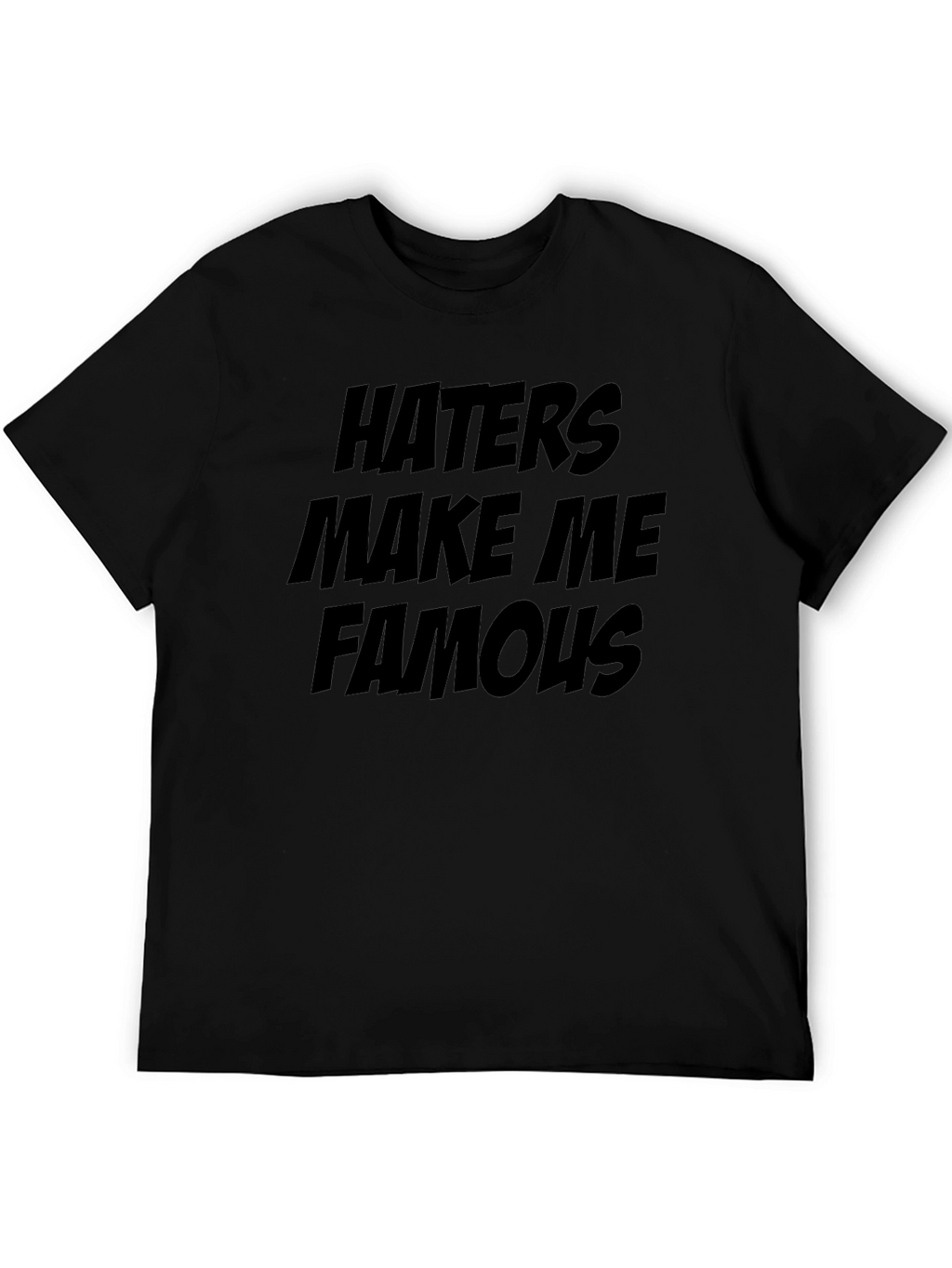 Haters Make Me Famous Black Graphic Tee