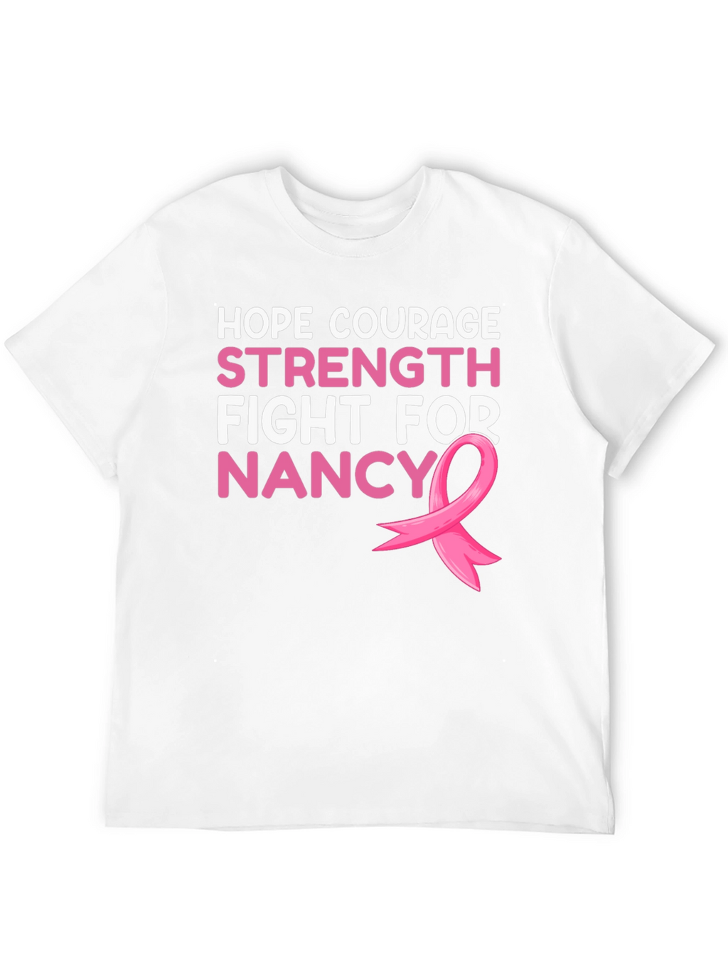 Hope Courage Strength Fight For Nancy T-Shirt