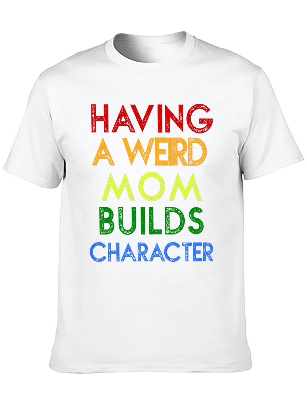 Having A Weird Mom T-Shirt