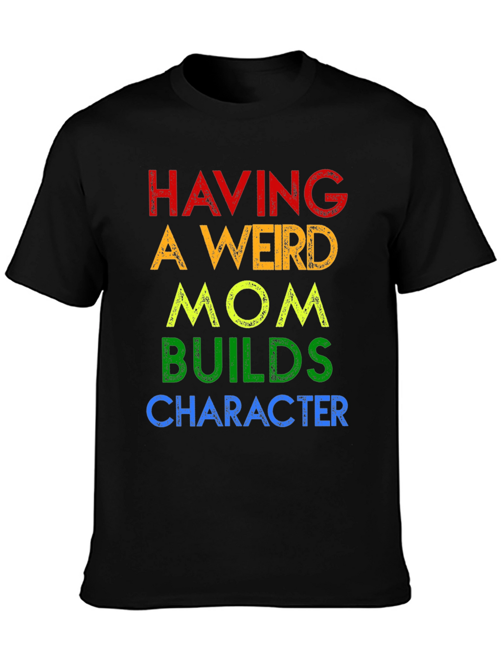 Having A Weird Mom T-Shirt