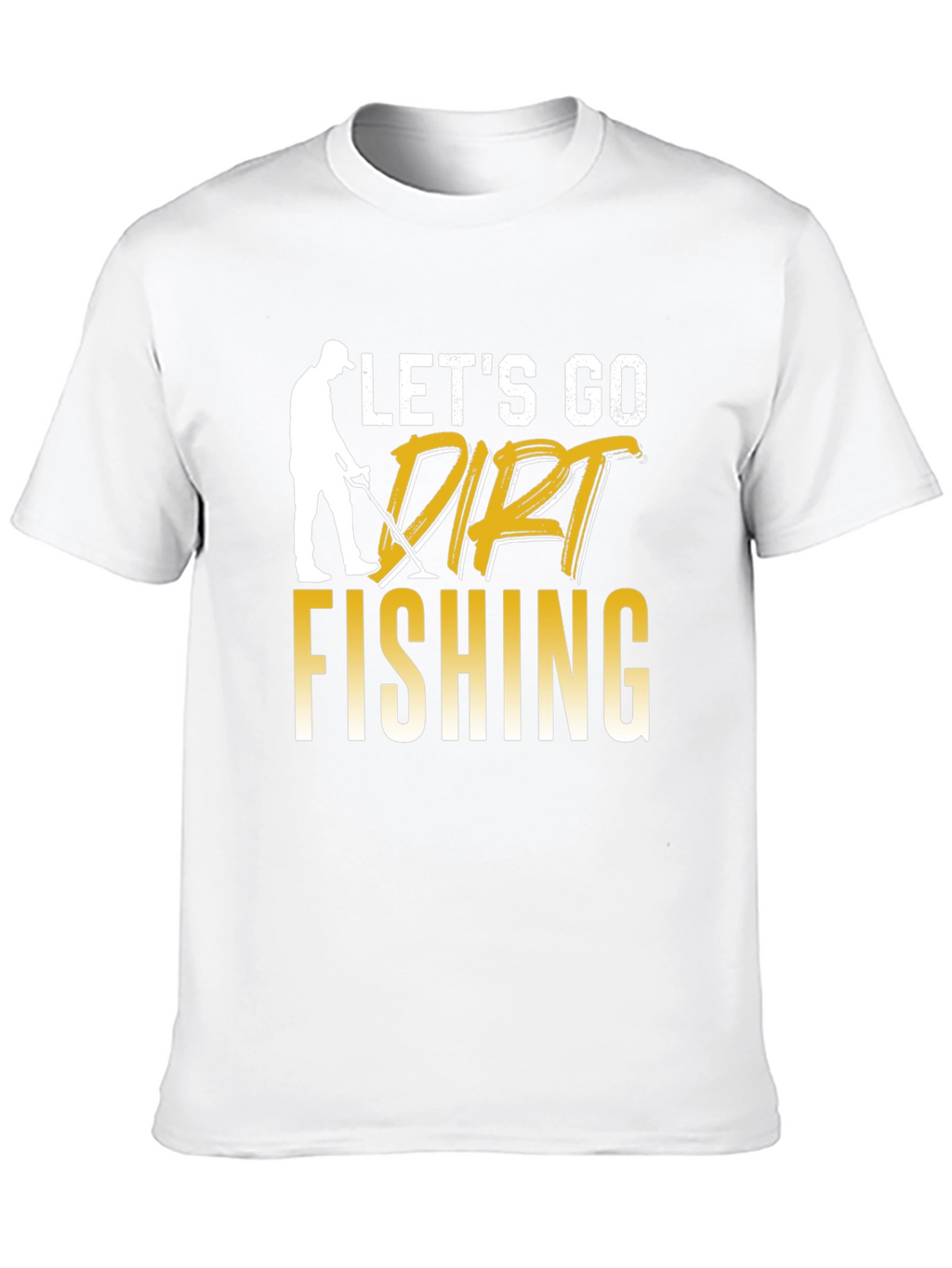 Lets Go Dirt Fishing Graphic Tee