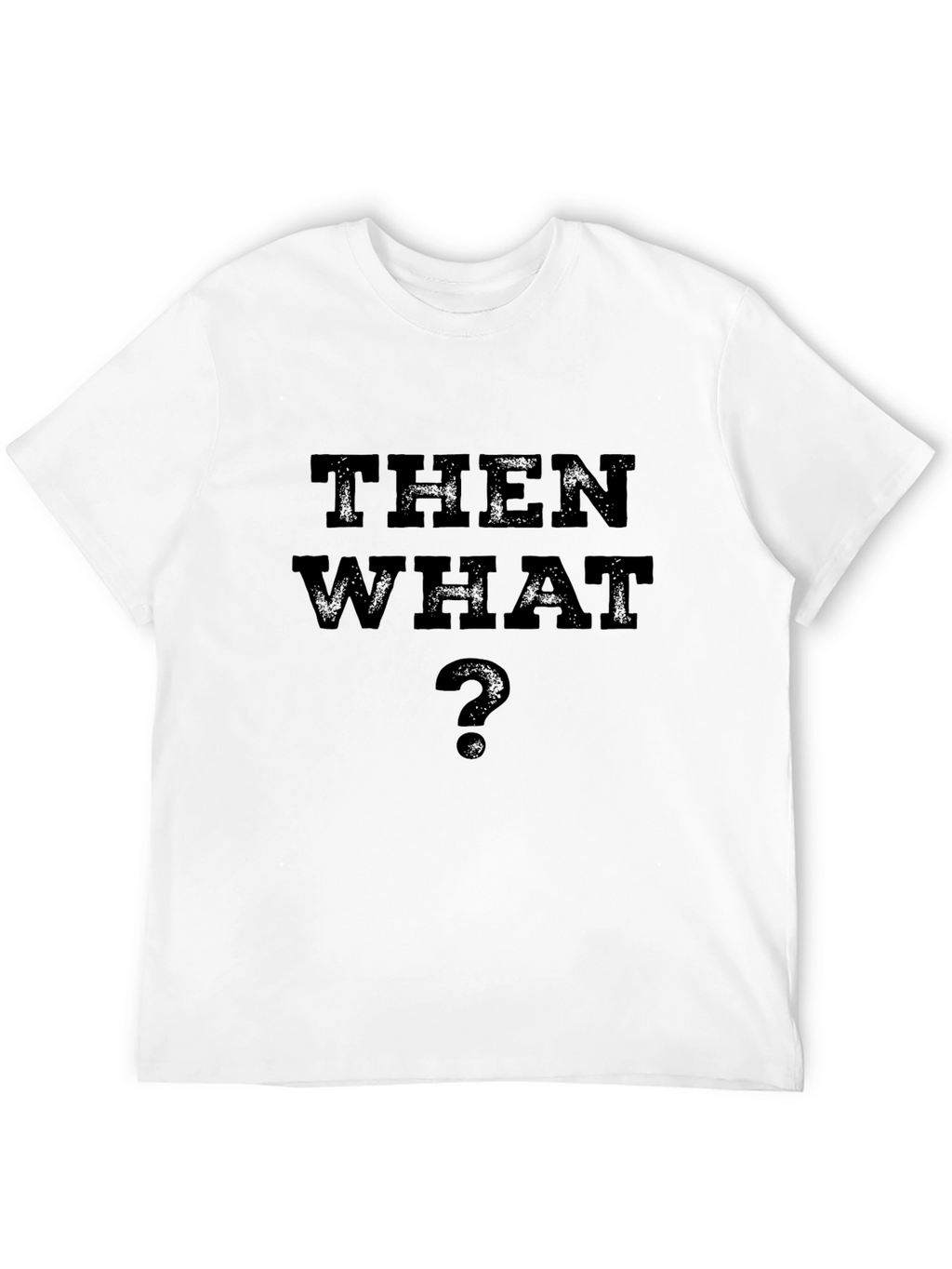 Then What? Black Graphic T-Shirt - Casual Style