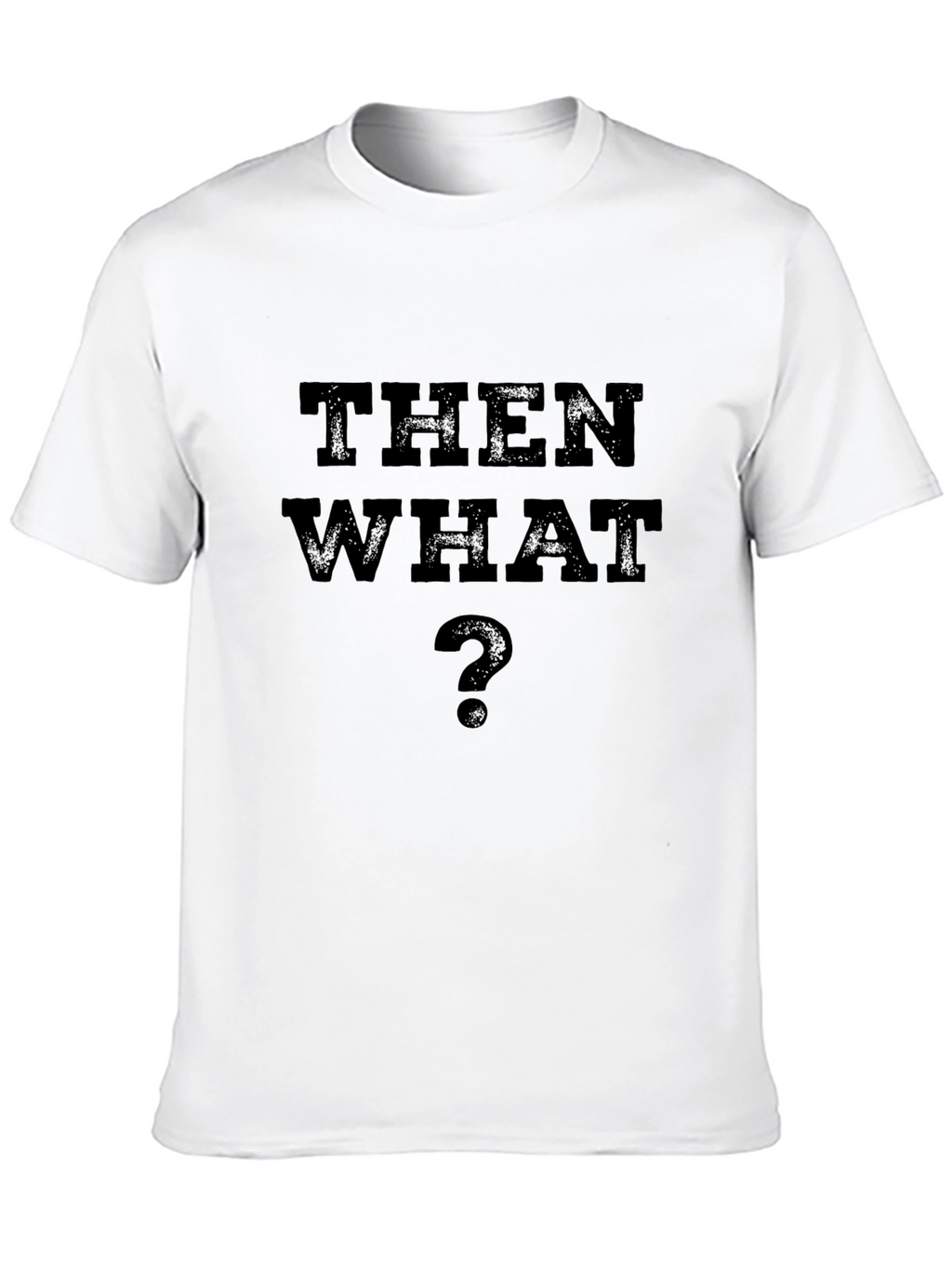 Then What? Black Graphic T-Shirt - Casual Style