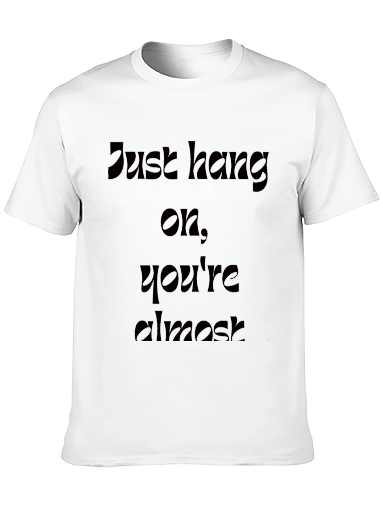 Motivational Just Hang On Black T-Shirt