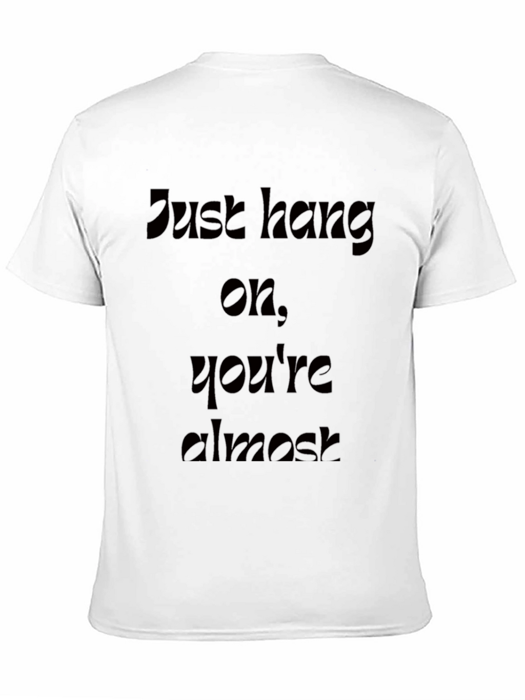 Motivational Just Hang On Black T-Shirt