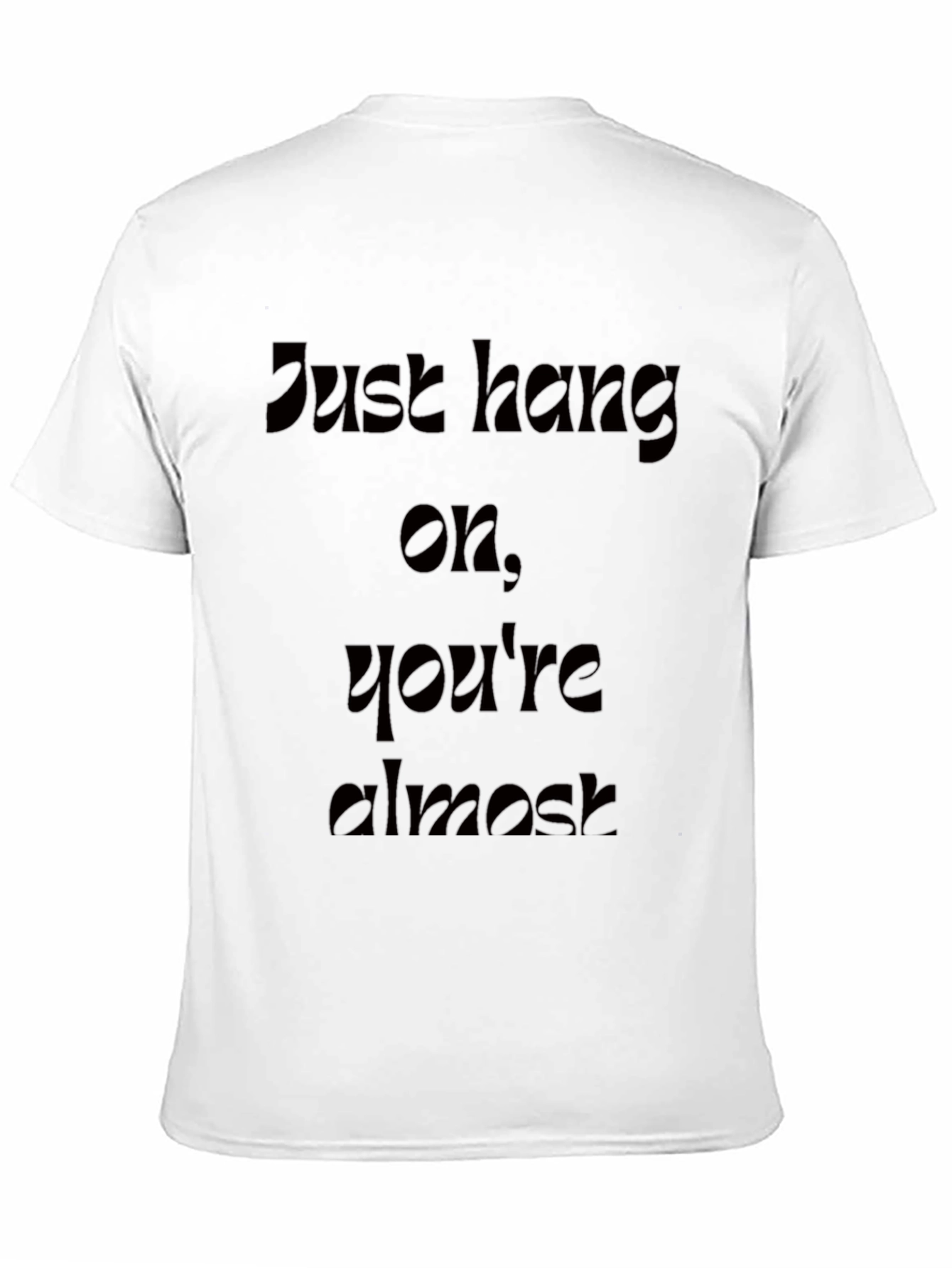 Motivational Just Hang On Black T-Shirt